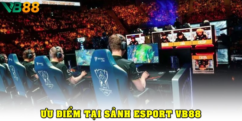Trải Nghiệm Esport VB88 Với Các Môn Thể Thao Điện Tử Đẳng Cấp Tại sao bạn nên đặt cược tại Esport VB88?